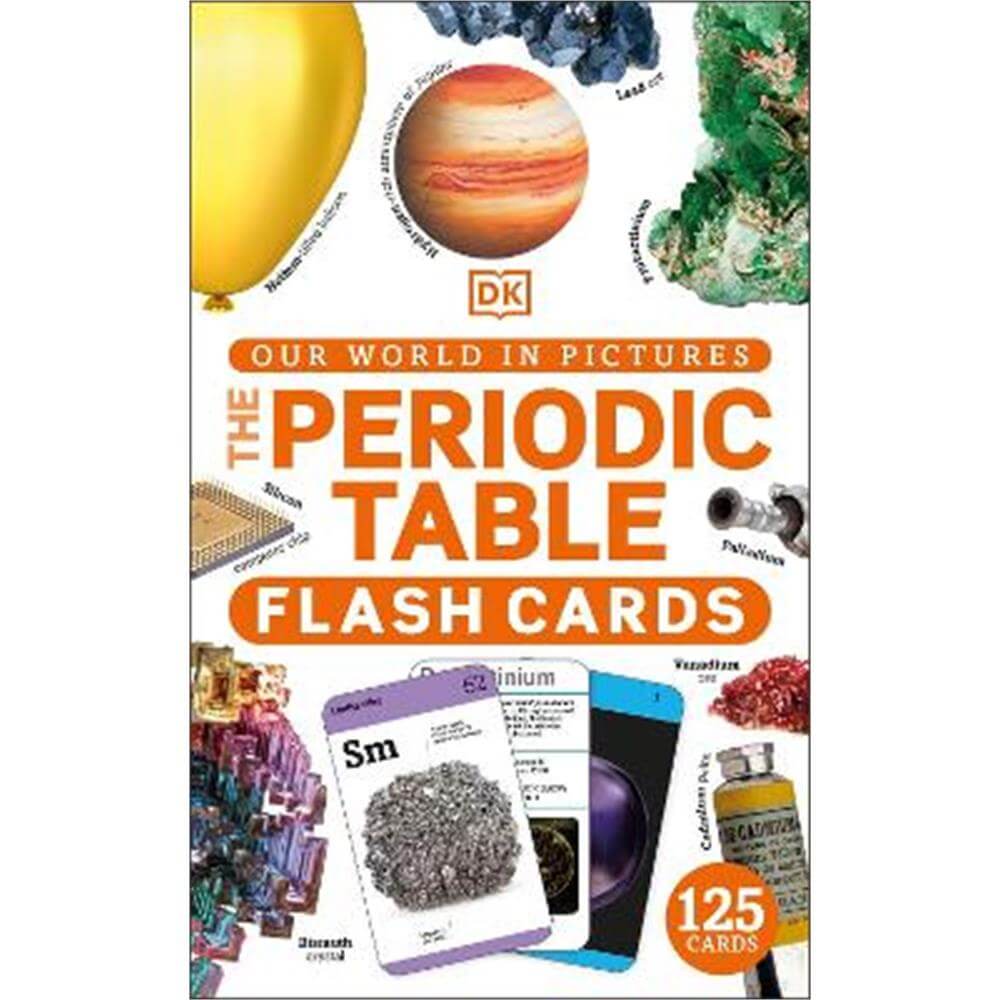 Our World in Pictures The Periodic Table Flash Cards - DK